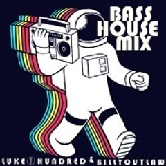BASS HOUSE MIX - by Luke①Hundred & DJ Billy Outlaw
