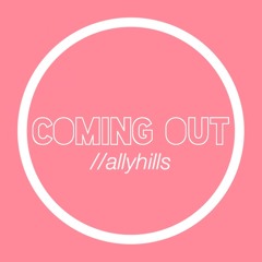 COMING OUT-Ally Hills