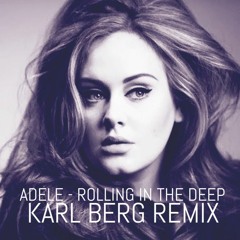 Adele - Rolling In The Deep (Karl Berg Remix)