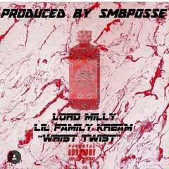 Wrist Twist - LORD MILLY Feat Lil Fam KCG PROD BY SMBPOSSE (GRIMEYSEASON)