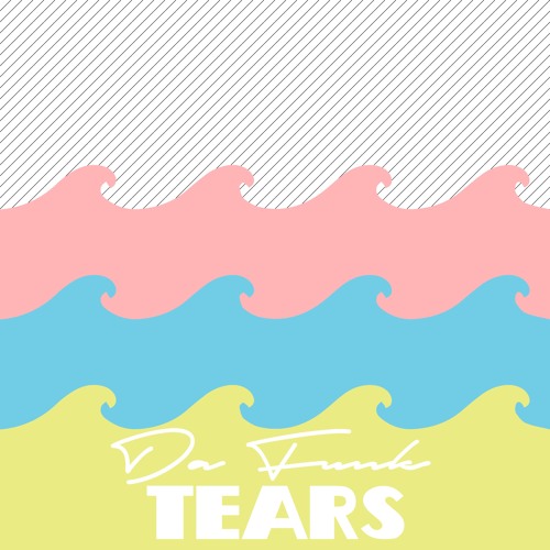 Da Funk-Tears