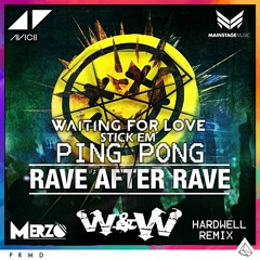 Ping Pong Vs Rave After Rave Vs  Stick Em Vs  Waiting For Love *BUY = FREE (EXTENDED MIX)