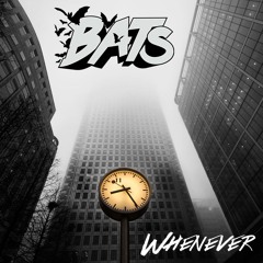 Bats - Whenever