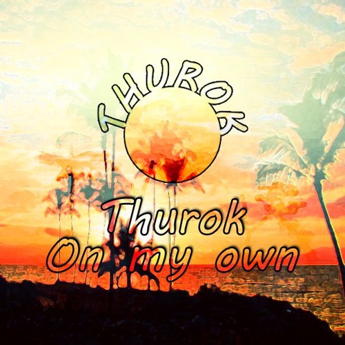 Thurok - On My Own(Original Mix)[Buy for Free DL]