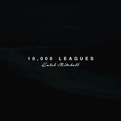 Kaleb Mitchell - 10,000 Leagues