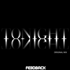 FEEDBACK - TONIGHT (ORIGINAL MIX)                             FREE DOWNLOAD !!!