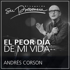 El peor día de mi vida - Andrés Corson - 25 Octubre 2015