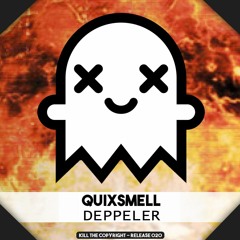 QuixSmell - Deppeler (Kill The Copyright Release)