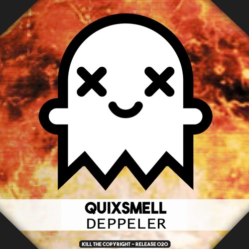 QuixSmell - Deppeler (Kill The Copyright Release)