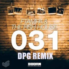 FTampa & The Fish House - 031 (DPG Trap Remix)[FREE DOWNLOAD]