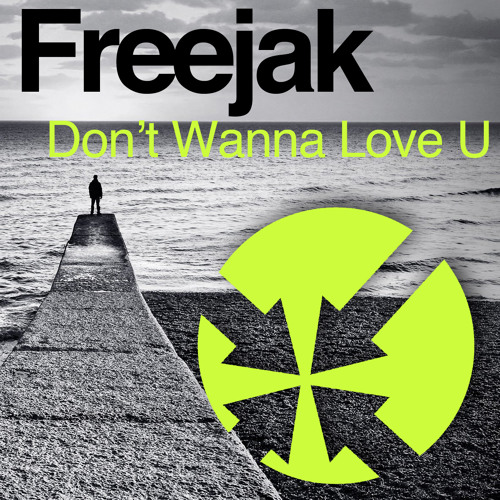 FREEJAK-DON'T WANNA LOVE U (RADIO EDIT)