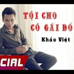 Khắc Việt - Tội Cho Cô Gái Đó - Green Remix