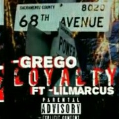 Grego "Loyalty" Ft. LilMarcus