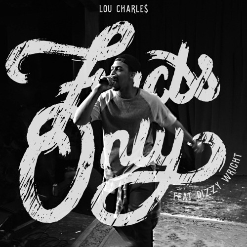 Lou CharLe$ - Facts Only (Feat. Dizzy Wright)[Prod. J.Rhodes]