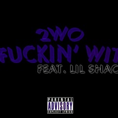 Fuckin Wit X 2wo feat. Lil Shaq