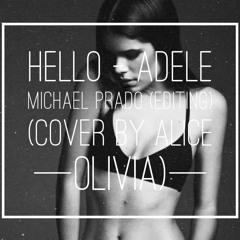 Adele -Hello (Michael Prado Edit) (Cover by Olice olivia)