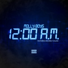 Molly Boys - 12am Feat Sincerely Collins (Prod. By Akamoshuntrack)