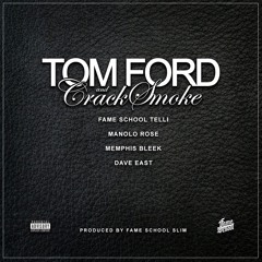 Tom Ford & Crack Smoke - Fame School Ft. Manolo Rose, Dave East & Memphis Bleek