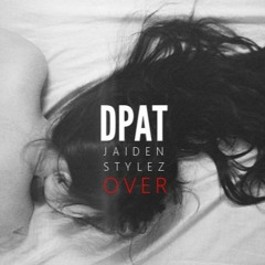 Dpat - Over ft.Jaiden Stylez (Bootleg)