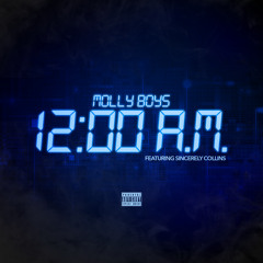 Molly Boys Ft Sincerely Collins - 12 AM