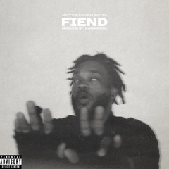 Fiend (Prod. AJ Hendricks) [Mix/Mastered @iamFRDRK]