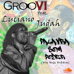 GrooVI & Luciano Judah - Palavra Som Poder (Viu Veja Riddim)