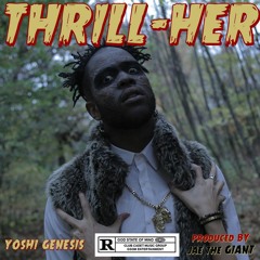 Yoshi Genesis -Thrill-Her(Prod. by Yoshi Genesis)