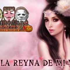 LA REYNA DE MI VIDA 2015 ANONYMOUS