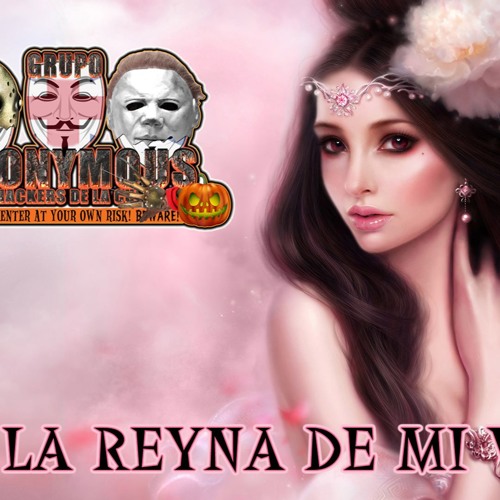 LA REYNA DE MI VIDA 2015 ANONYMOUS