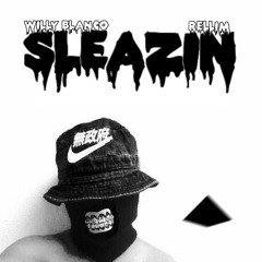 sleazin (ft. WILLY BLANCØ) *VIDEO IN DESCRIPTION*