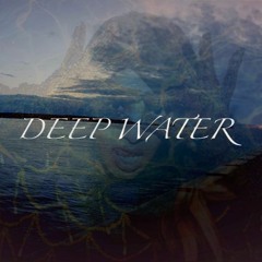 DEEP WATER