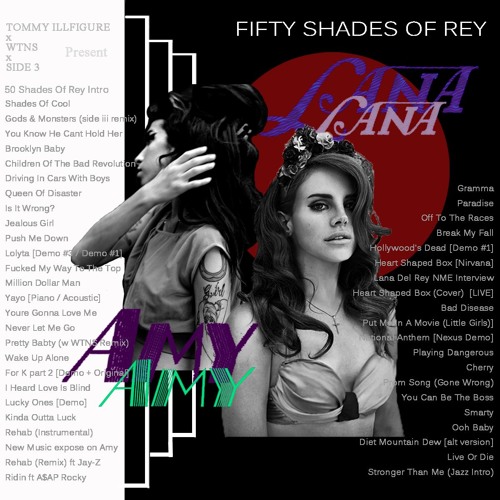 Stream Lana Del Rey - 50 Shades Of Rey [feat. Amy Winehouse] MIXTAPE by  WTNS (Canviss x tommyillfigure) | Listen online for free on SoundCloud