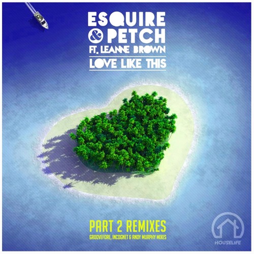 ESQUIRE & PETCH Ft. Leanne Brown - Love Like This (Andy Murphy Mix)