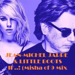 Jean-Michel Jarre & Little Boots - If..! (Misha of 9 Mix)