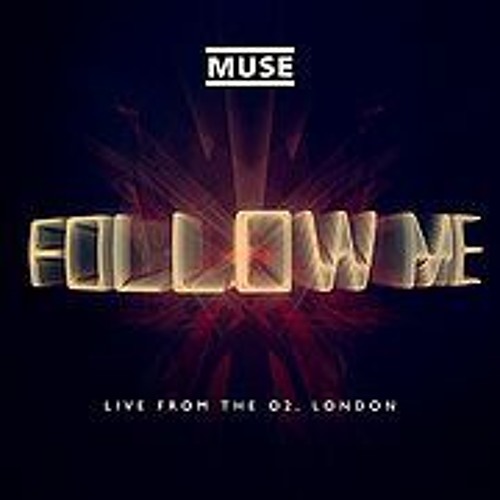 Muse - Follow Me (Live From The O2, London)
