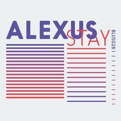 Alexus -Stay (OUT NOW ON ***BluSaphir Records***)