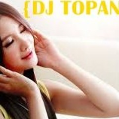 {DJ TOPAN V2™} - BEBEK GALAU JAWA NONSTOP DUGEM MIXTAPE