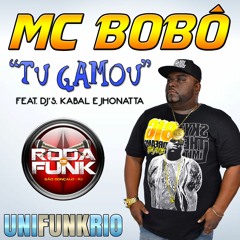 MC Bobô - Tu Gamou (DJ Kabal & Jhonatta)