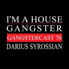DARIUS SYROSSIAN | GANGSTERCAST 70