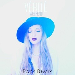 VÉRITÉ - Weekend (Razz Remix)