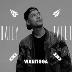 Wantigga X Daily Paper