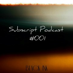 Subscript Podcast #001 by Black Ink