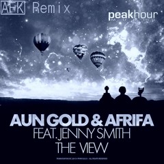 Aun Gold & Afrifa - The View (ft. Jenny Smith) [Afreak Remix]