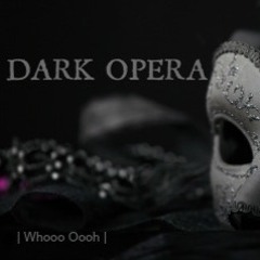 Whooo Oooh | Dark Opera