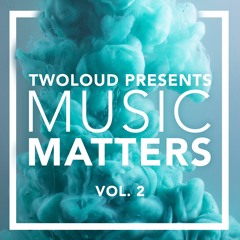 TWOLOUD PRES. MUSIC MATTERS Vol. 2 | Minimix