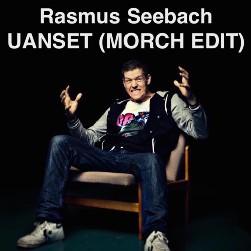 Rasmus Seebach - Uanset (Morch Edit)