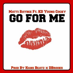 Matti Baybee - Go For Me  (Prod. By D.Brooks x Hans Beatz)