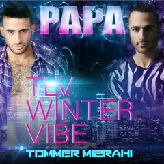 PAPA - Tel-Aviv Winter Vibe 2015 --- DJ TOMMER MIZRAHI