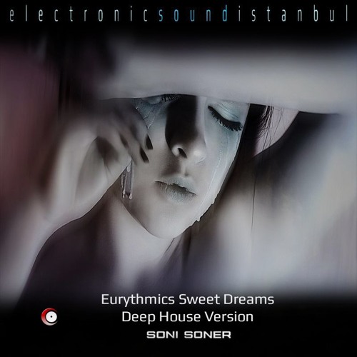 Eurythmics Sweet Dreams Deep House Version Soni Soner
