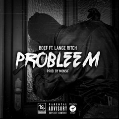 BOEF Feat. Lange Ritch - Probleem (prod. Monsif)